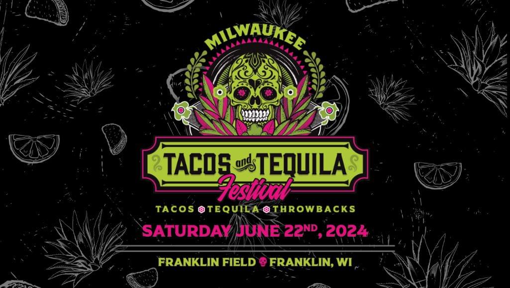 Tickets Available Now Tacos and Tequila Festival Milwaukee